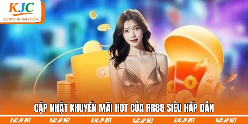 Cập nhật khuyến mãi hot của RR88 siêu hấp dẫn