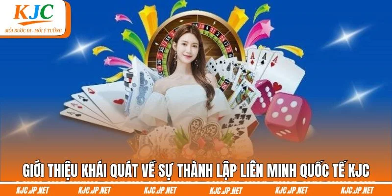 Giới thiệu khái quát về sự thành lập liên minh quốc tế KJC