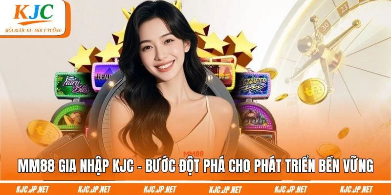MM88 gia nhập KJC