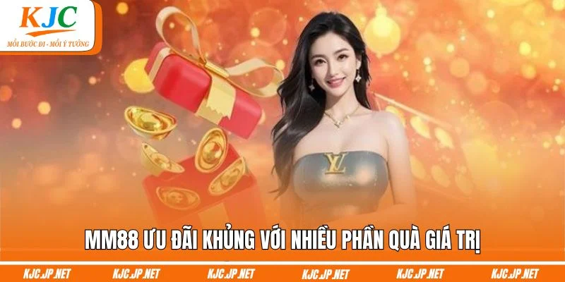 MM88 ưu đãi khủng với nhiều phần quà giá trị