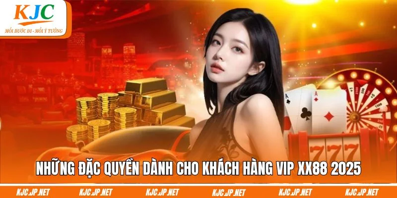 Những đặc quyền dành cho khách hàng VIP XX88 2025