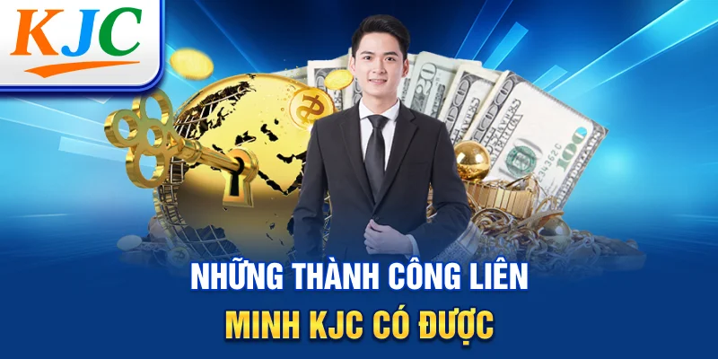 Những thành công liên mình KJC có được