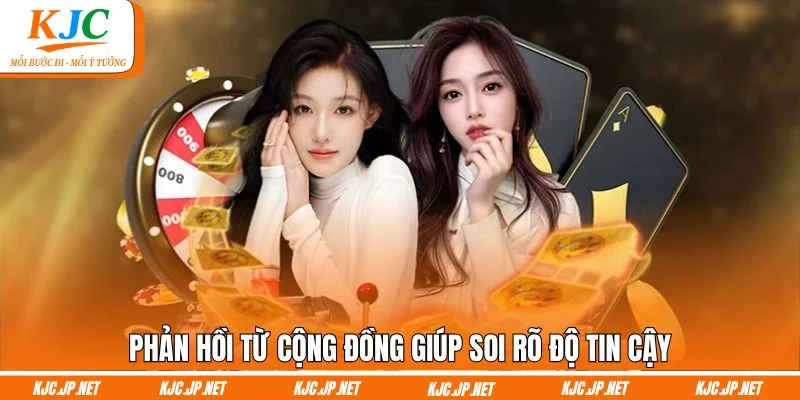 Phản hồi từ cộng đồng giúp soi rõ độ tin cậy