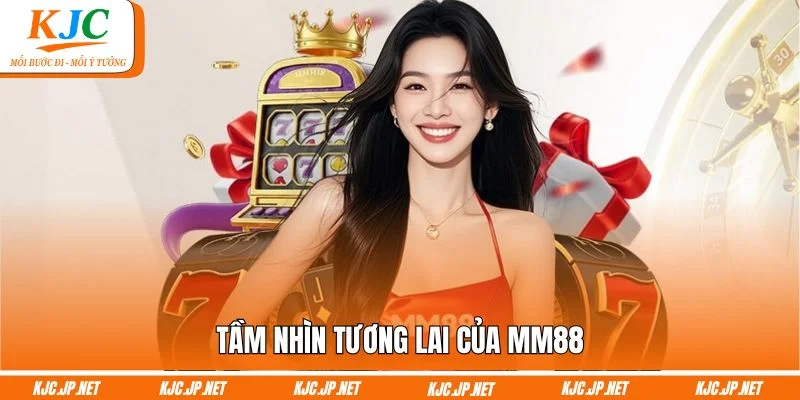 Tầm nhìn tương lai của MM88