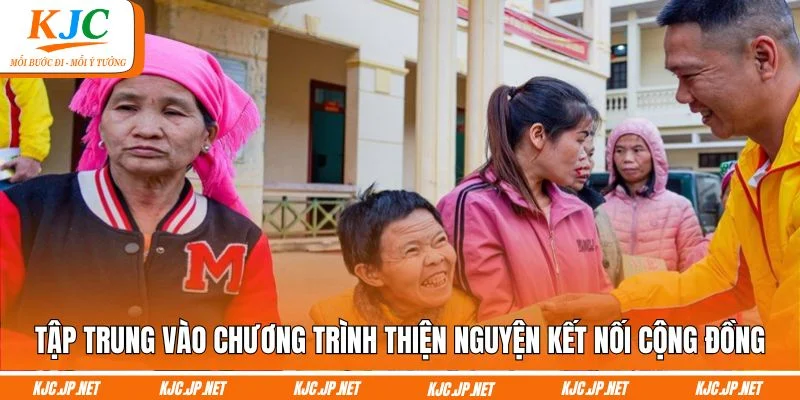 Tập trung vào chương trình thiện nguyện kết nối cộng đồng