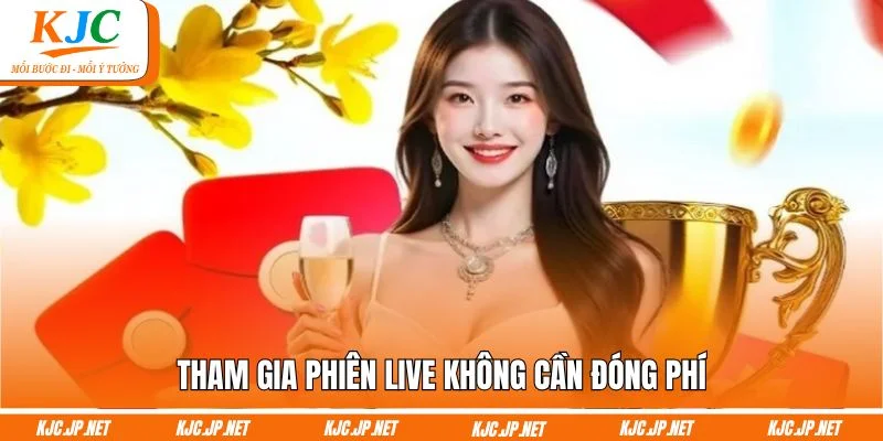 Tham gia phiên live không cần đóng phí