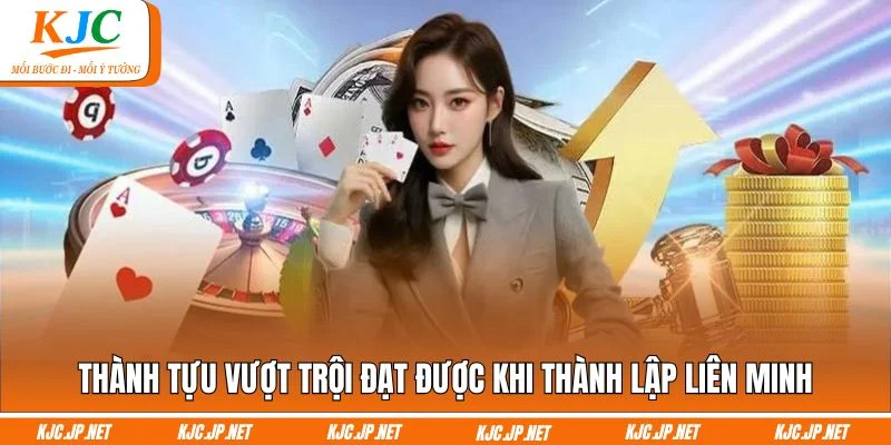 Thành tựu vượt trội đạt được khi thành lập liên minh