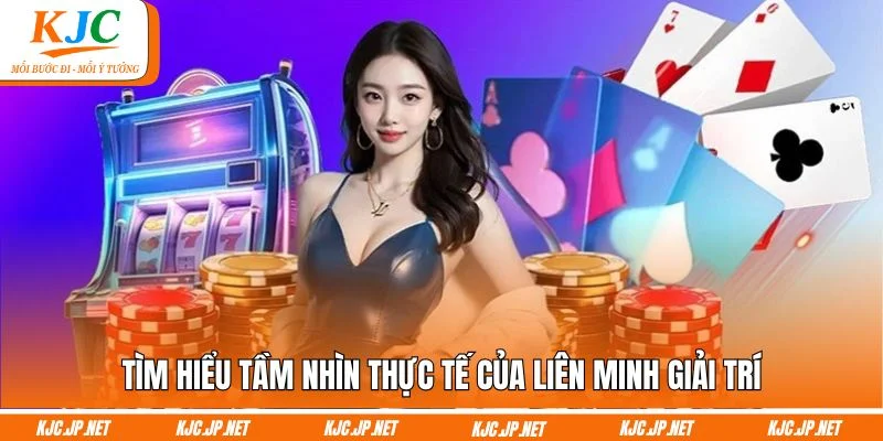 Tìm hiểu tầm nhìn thực tế của liên minh giải trí