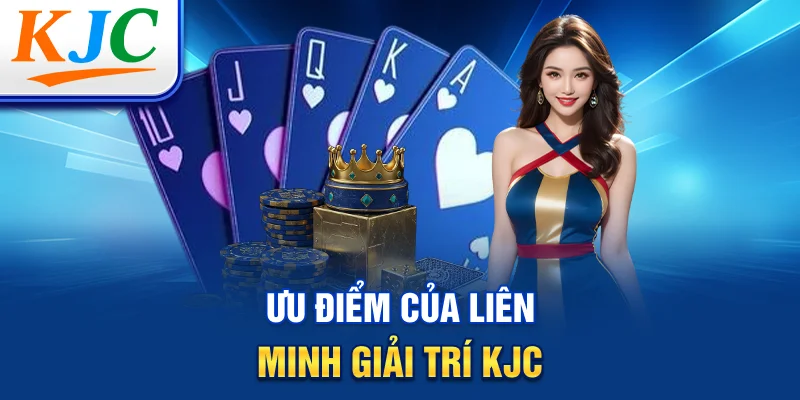 Ưu điểm của liên minh giải trí KJC
