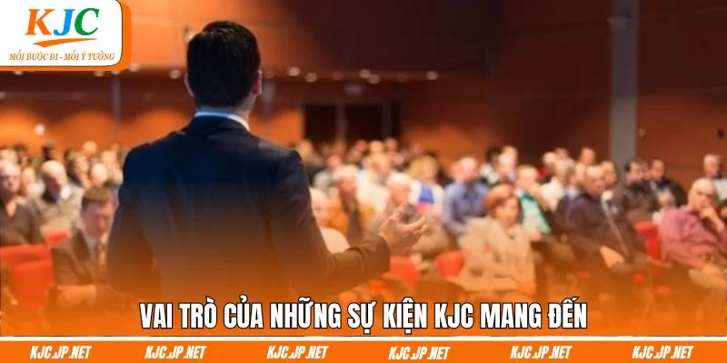 Vai trò của những sự kiện KJC mang đến